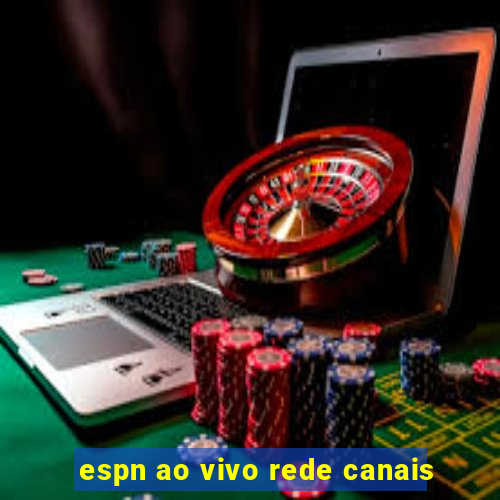 espn ao vivo rede canais